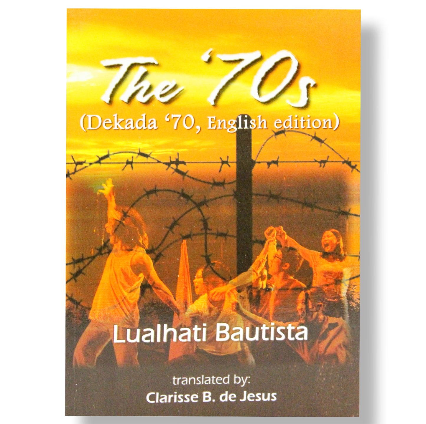 The 70's (Dekada '70, English edition by Lualhati Bautists, Translated by Clarisse B. de Jesus