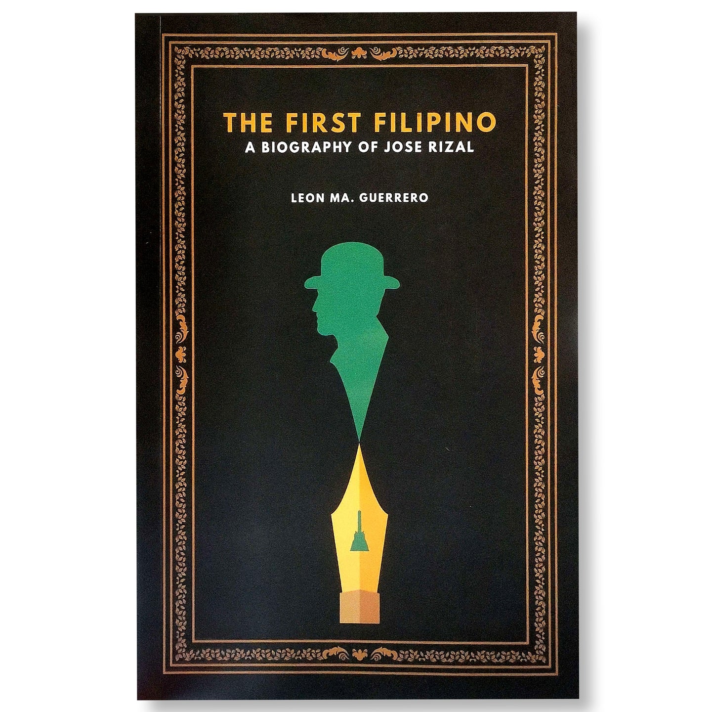 The First Filipino: A Biography of Jose Rizal by Leon Ma. Guerrero