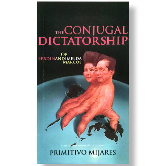 The Conjugal Dictatorship of Ferdinand and Imelda Marcos by Primitivo Mijares