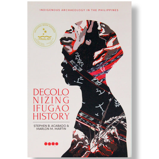 Indigenous Archaeology in the Philippines: Decolonizing Ifugao History by Stephen B. Acabado & Marlon M. Martin