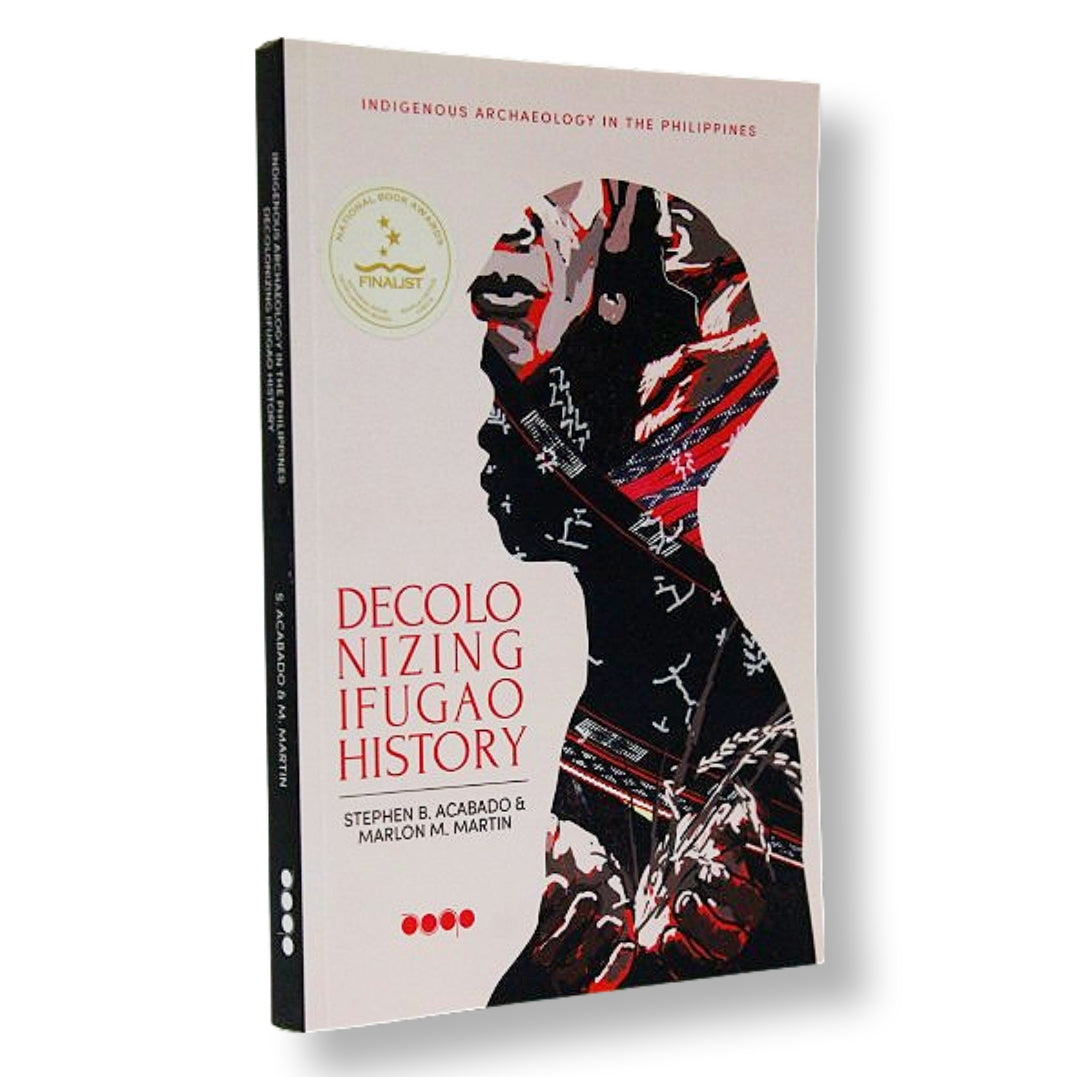 Indigenous Archaeology in the Philippines: Decolonizing Ifugao History by Stephen B. Acabado & Marlon M. Martin