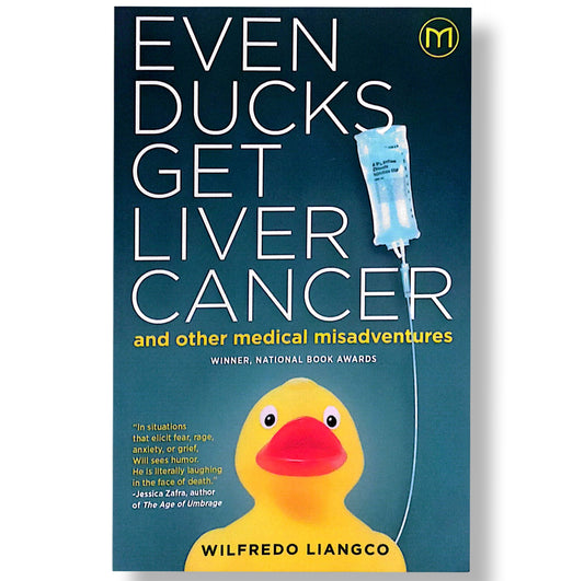 Even Ducks get Liver Cancer and Other Medical Misadventures by Wilfredo Liangco