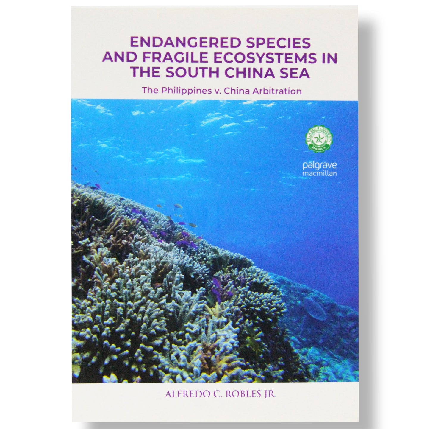 Endangered Species and Fragile Ecosystems in the South China Sea: The Philippines v. China Arbitration By Alfredo C. Robles Jr.