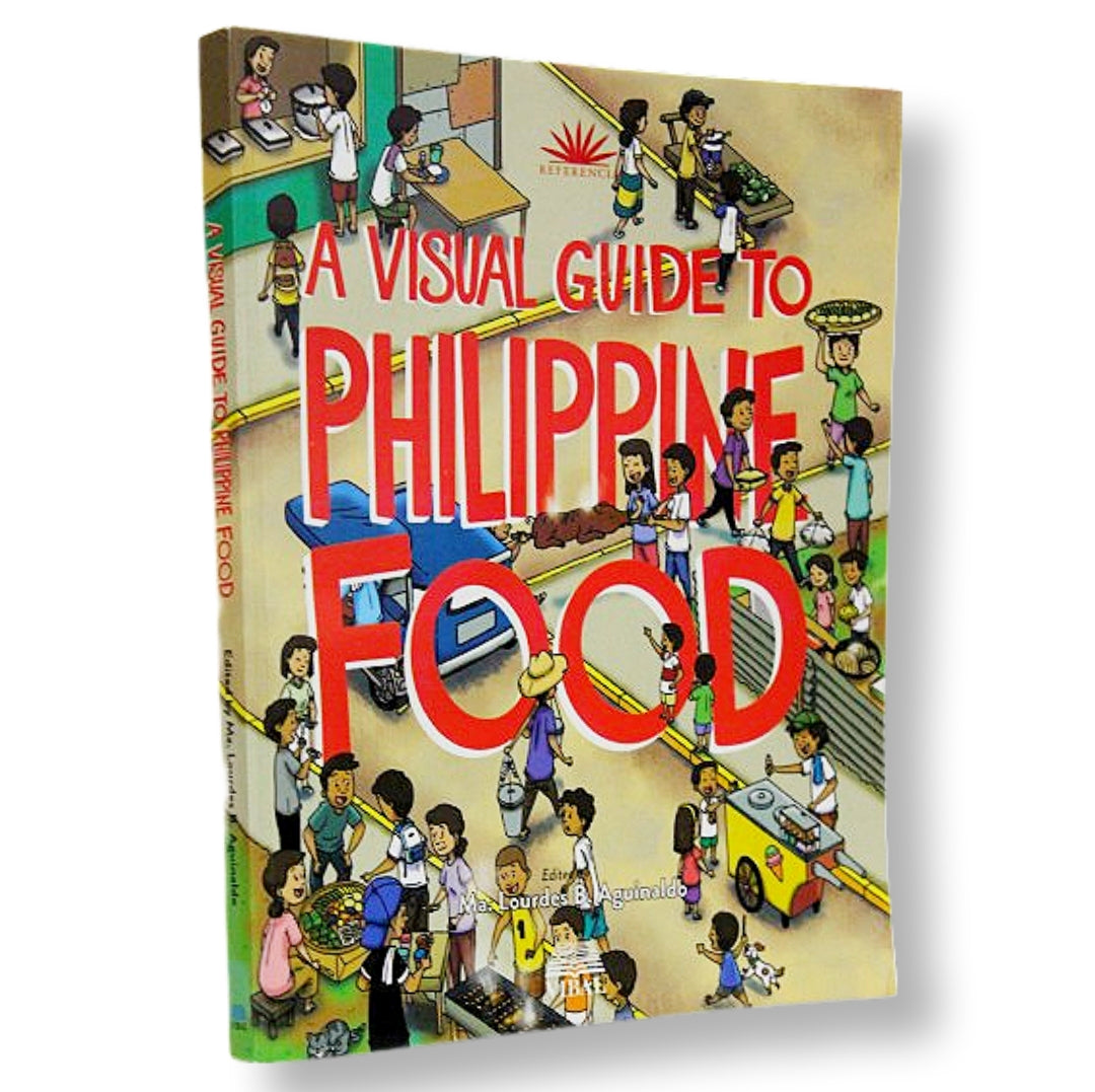 A Visual Guide to Philippine Food by Ma. Lourdes B. Aguinaldo