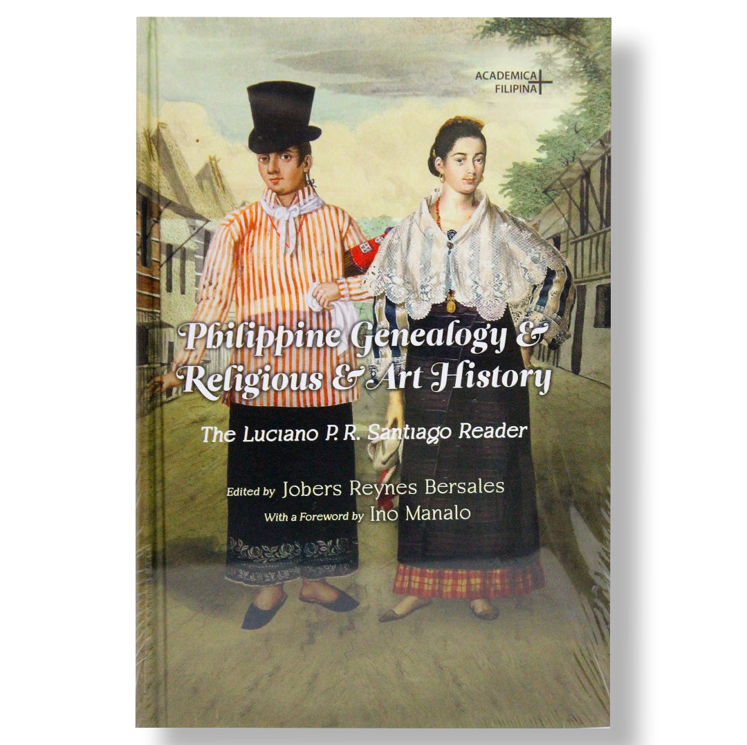 Philippine Genealogy & Religious & Art History: The Luciano P. R. Santiago Reader by Jobers Reynes Bersales