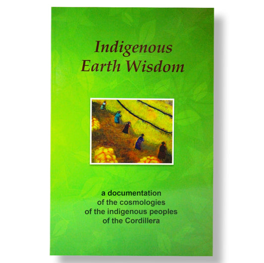 Indigenous Earth Wisdom: A Documentation of the Cosmologies of the Indigenous Peoples of the Cordillera by Judy Carino-Fangloy, et.al