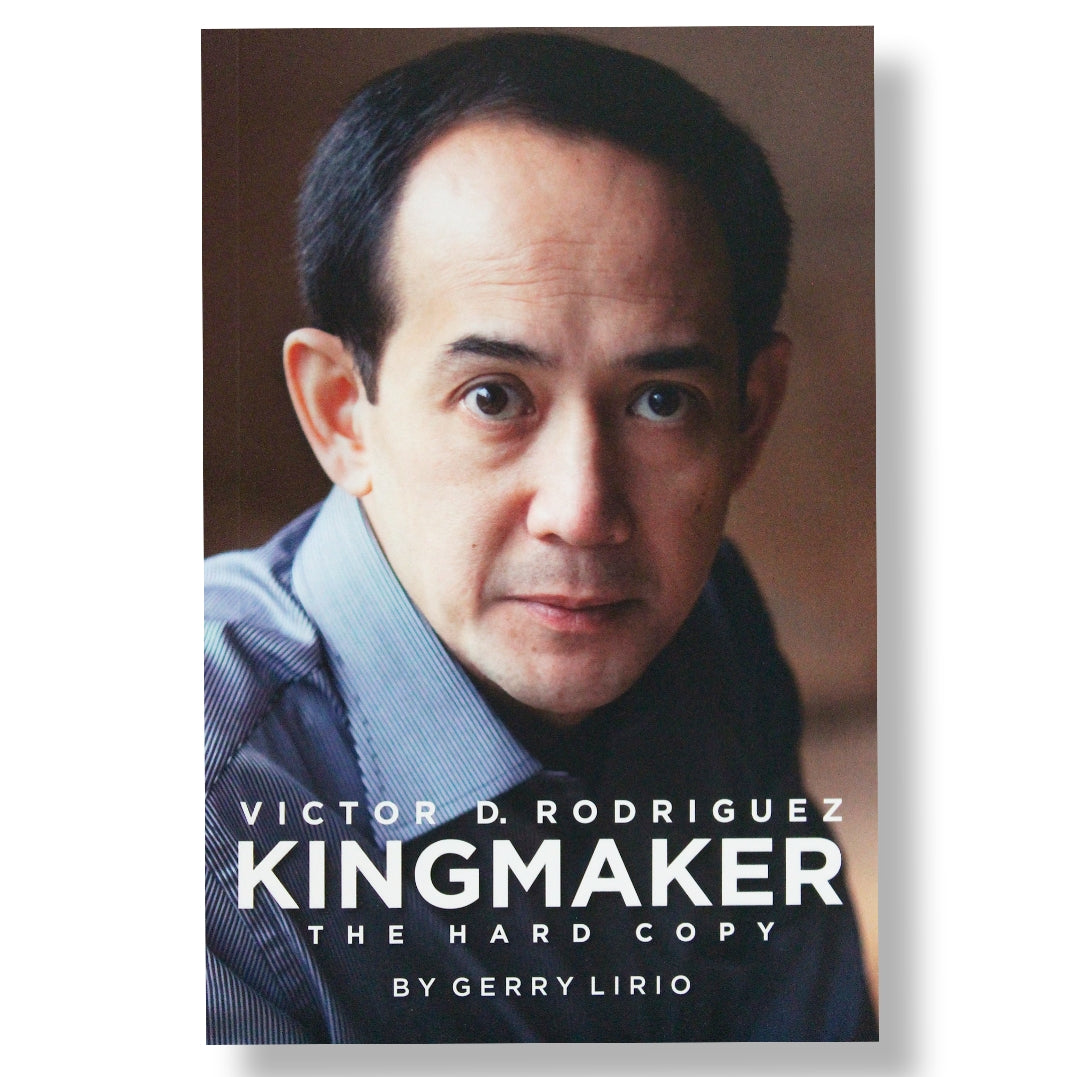 Victor D. Rodriguez Kingmaker: The Hard Copy by Gerry Lirio