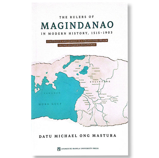 The Rulers Of Magindanao in Modern History, 1515-1903 by Datu Michael Ong Mastura
