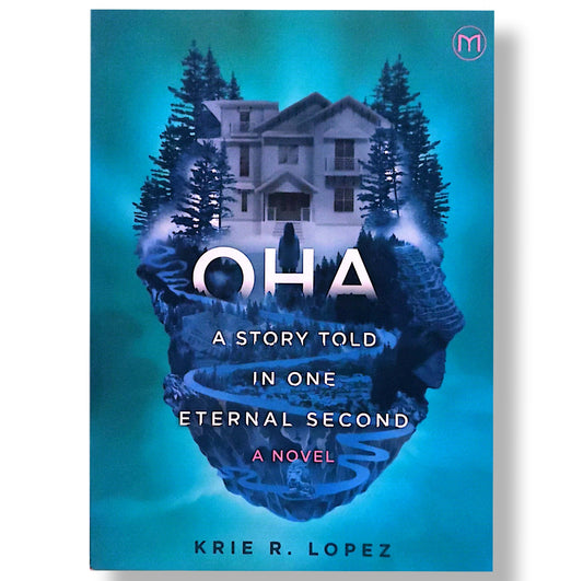 Oha: A Story told in One Eternal Second: A Novel by Krie R. Lopez