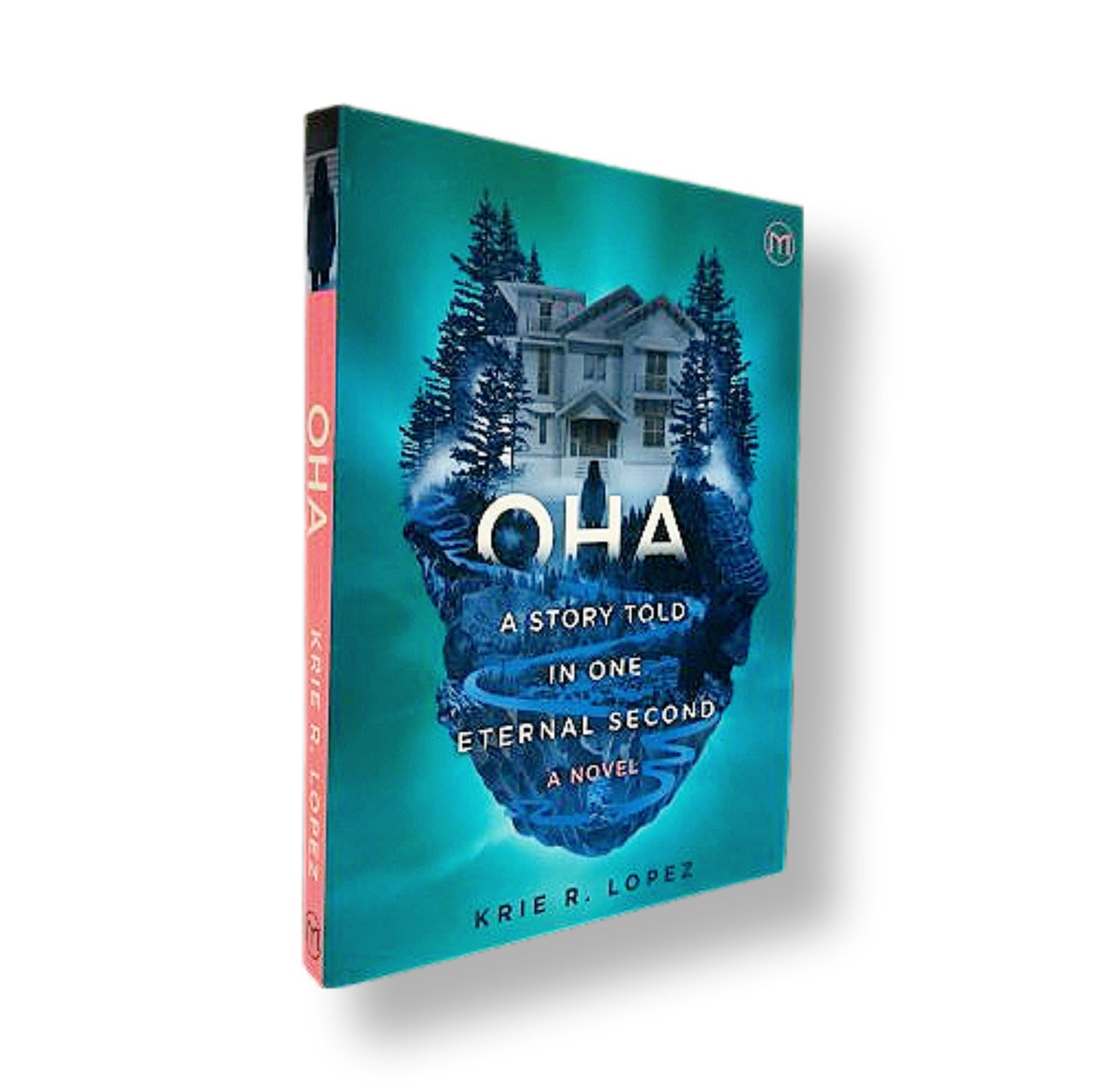 Oha: A Story told in One Eternal Second: A Novel by Krie R. Lopez