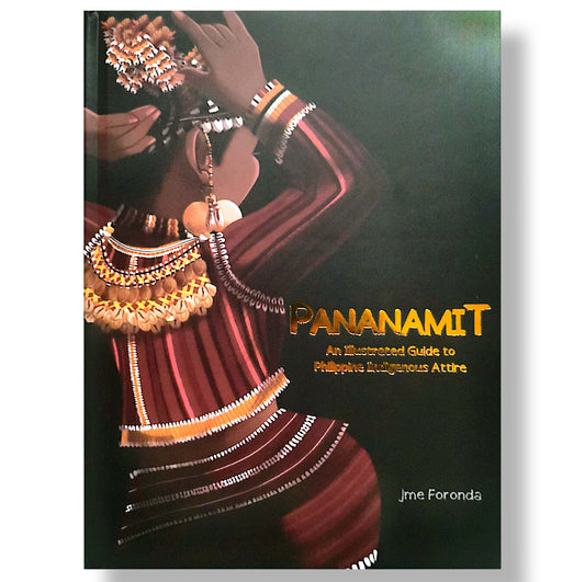 Pananamit: An Illustrated Guide to Philippine Indigenous Attire by Jme Foronda