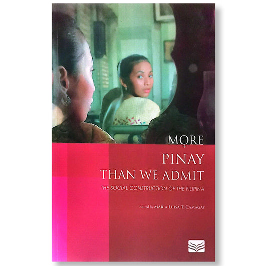 More Pinay Than We Admit: The Social Construction of the Filipina by Maria Luisa T. Camagay