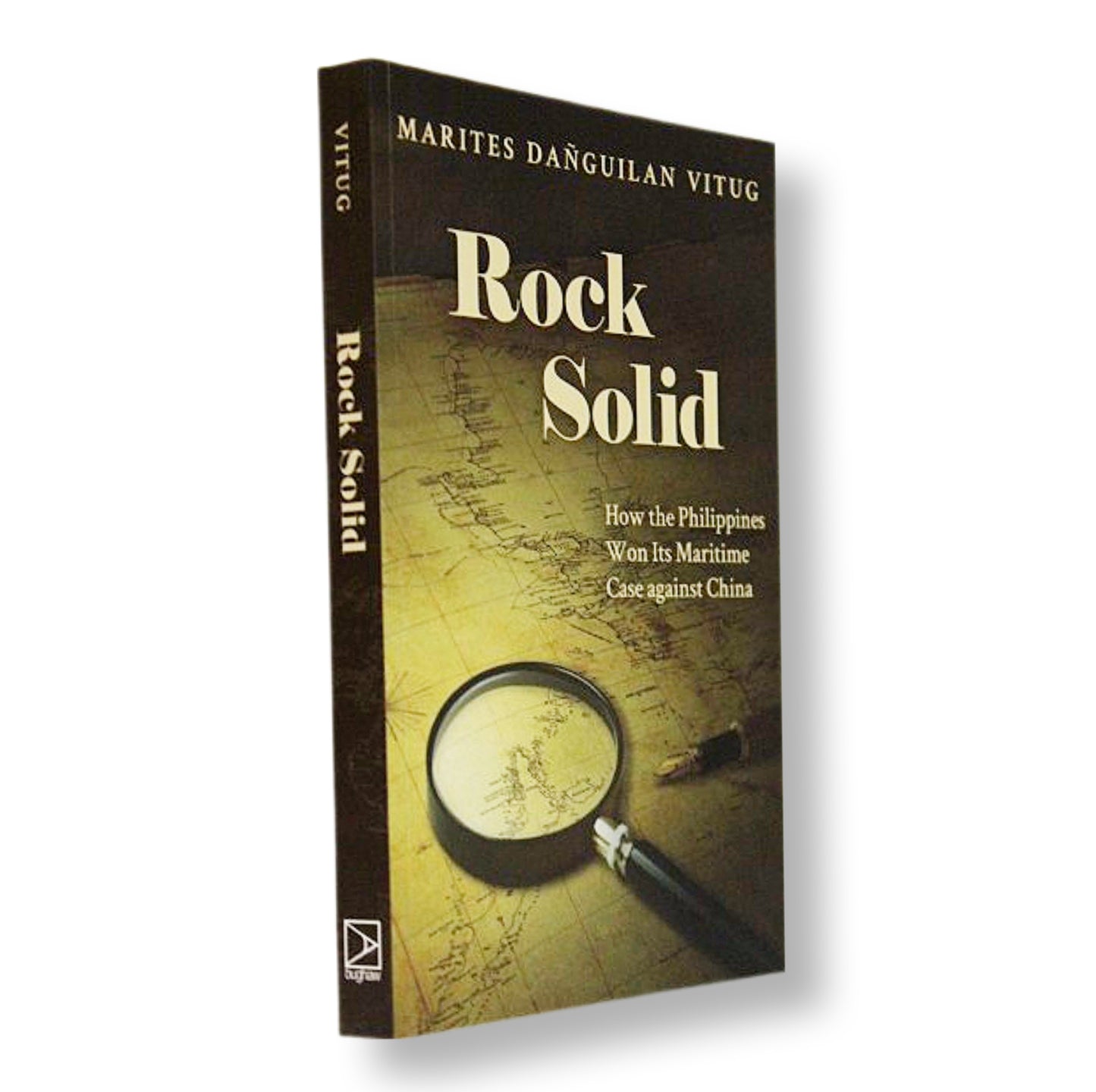 Rock Solid: How the Philippines Won Its Maritime Case Against China by Marites Danguilan Vitug